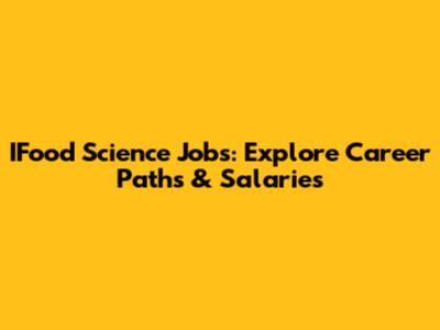IFood Science Jobs: Explore Career Paths & Salaries
