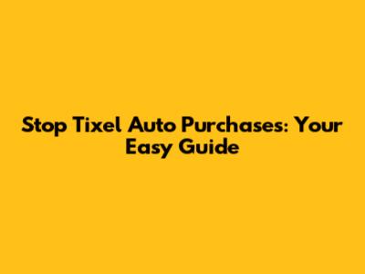 Stop Tixel Auto Purchases: Your Easy Guide